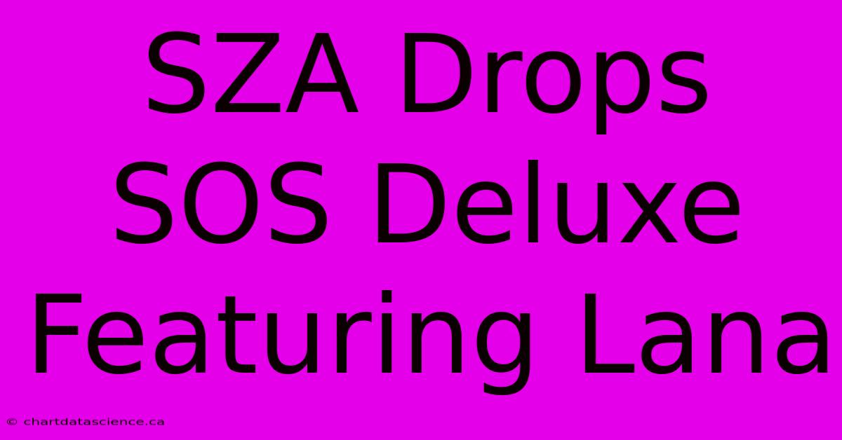 SZA Drops SOS Deluxe Featuring Lana