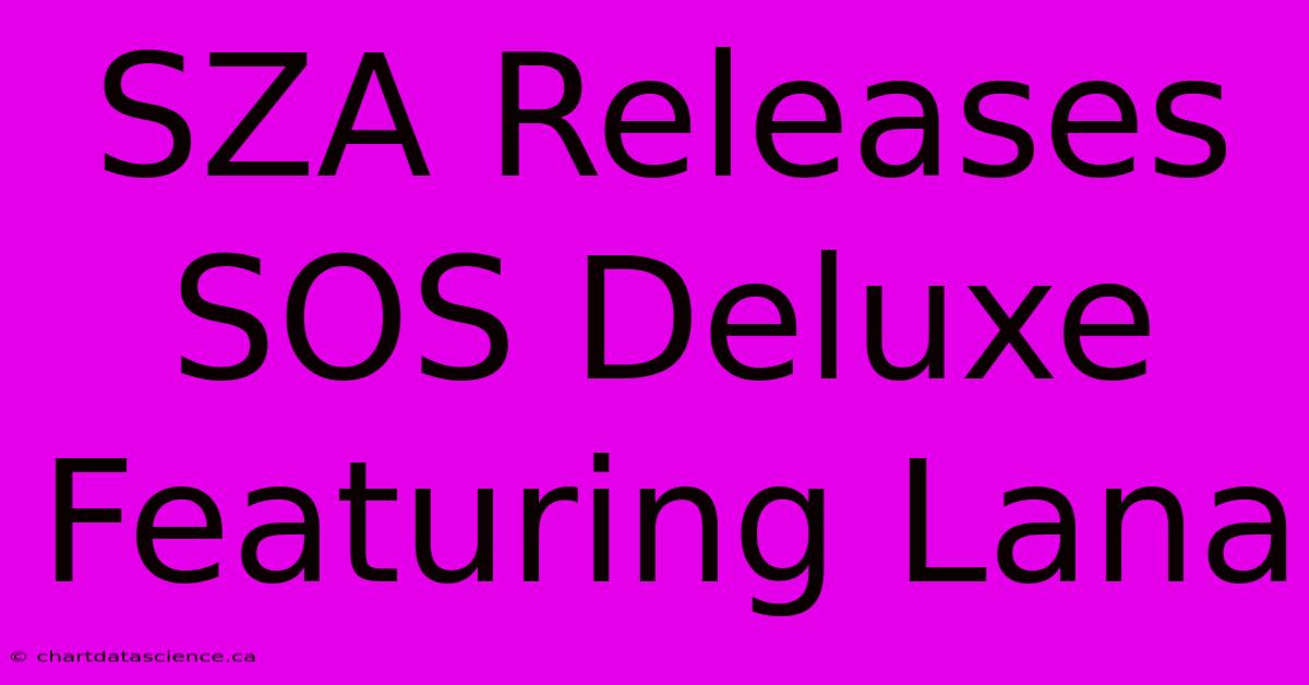 SZA Releases SOS Deluxe Featuring Lana