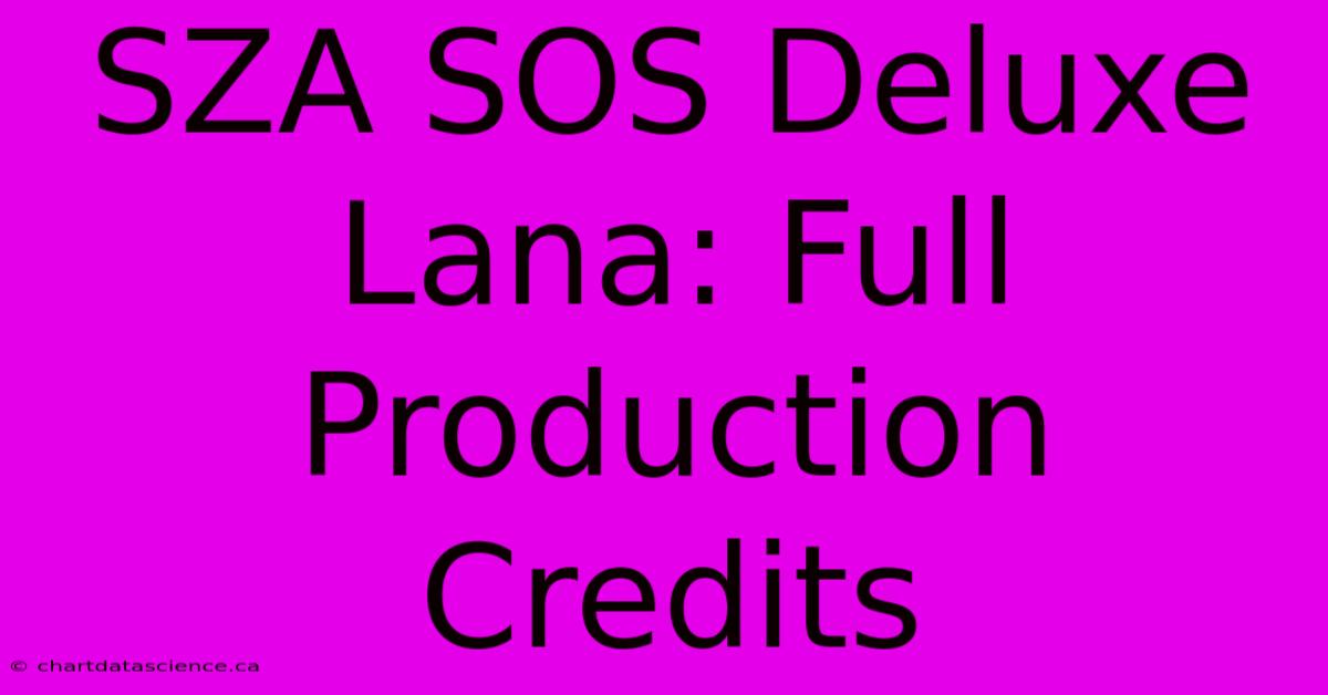 SZA SOS Deluxe Lana: Full Production Credits