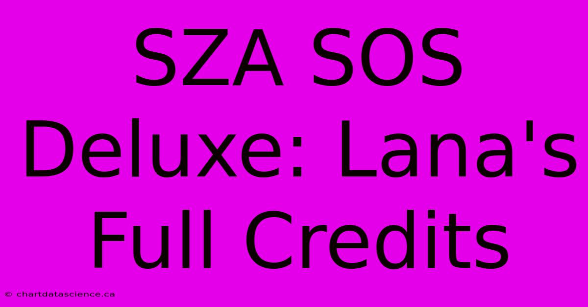 SZA SOS Deluxe: Lana's Full Credits