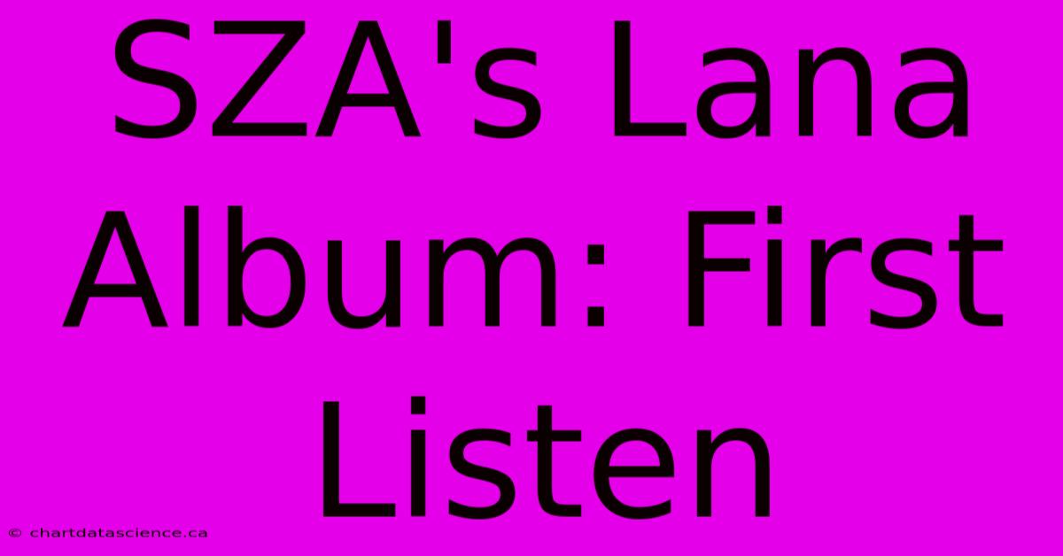 SZA's Lana Album: First Listen