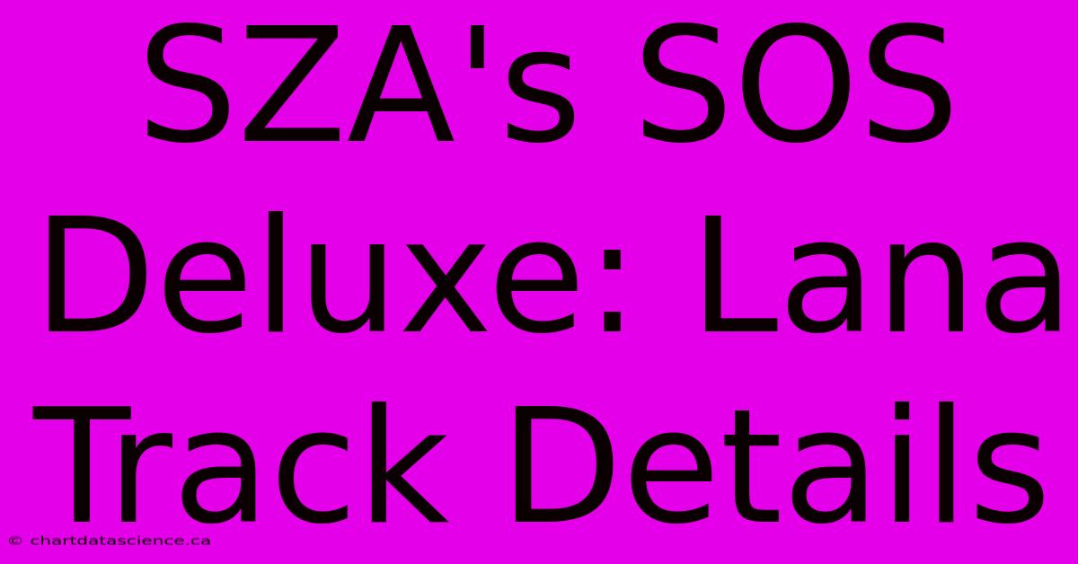 SZA's SOS Deluxe: Lana Track Details