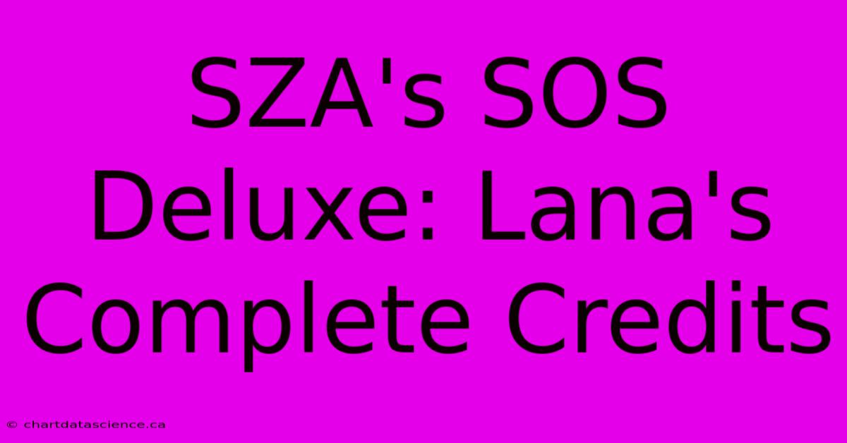 SZA's SOS Deluxe: Lana's Complete Credits