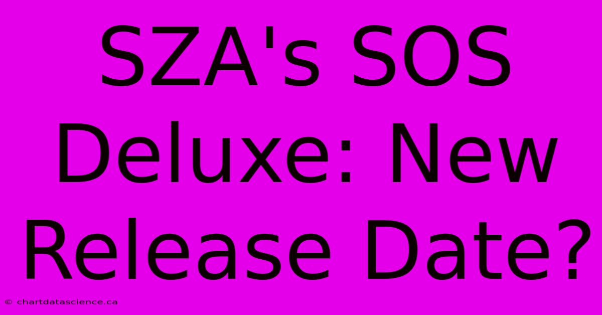 SZA's SOS Deluxe: New Release Date?