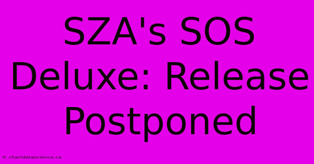 SZA's SOS Deluxe: Release Postponed