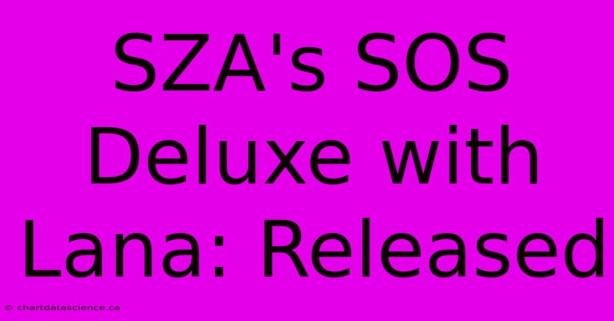 SZA's SOS Deluxe With Lana: Released