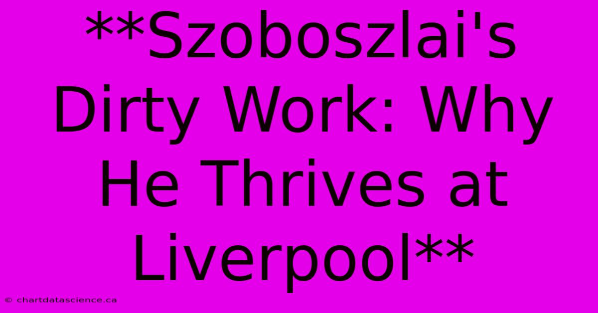 **Szoboszlai's Dirty Work: Why He Thrives At Liverpool** 