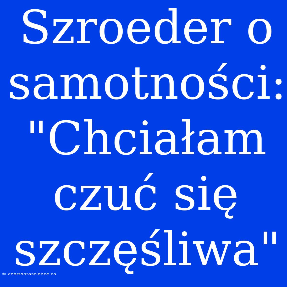 Szroeder O Samotności: 