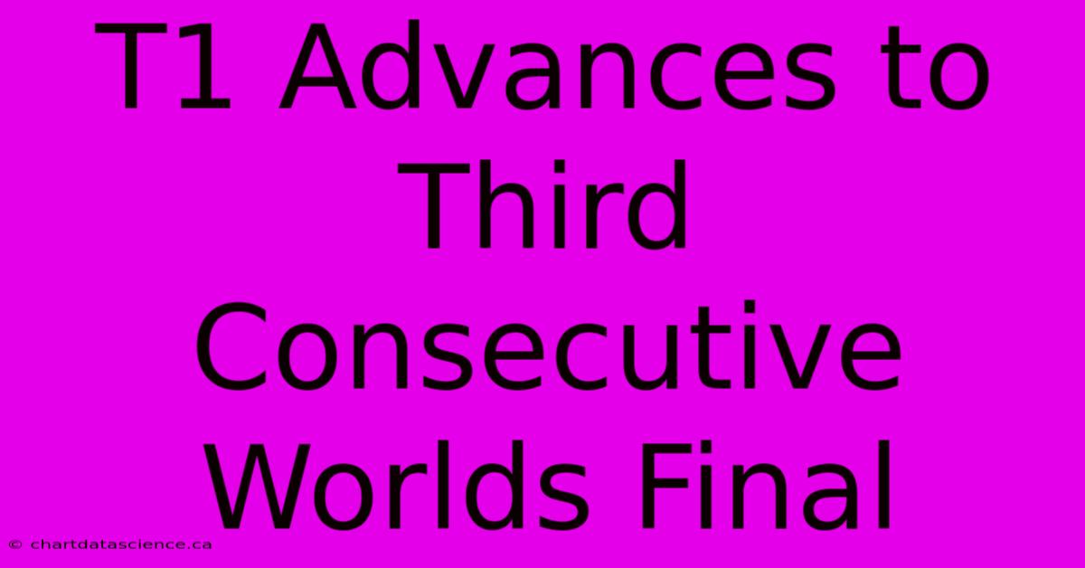 T1 Advances To Third Consecutive Worlds Final