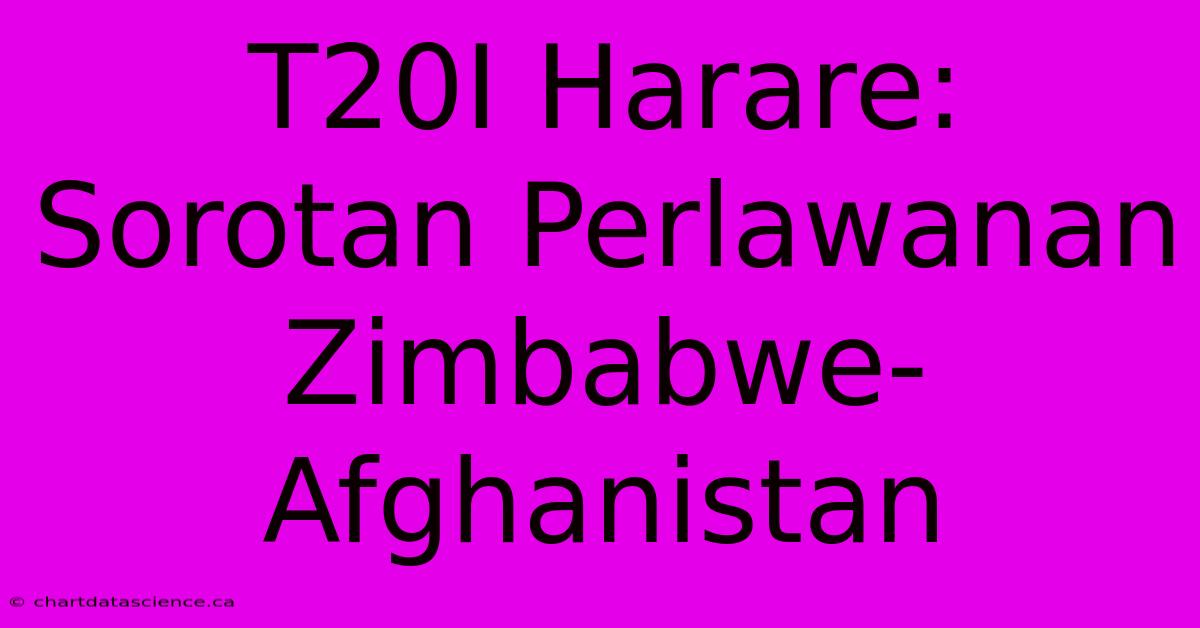 T20I Harare:  Sorotan Perlawanan Zimbabwe-Afghanistan