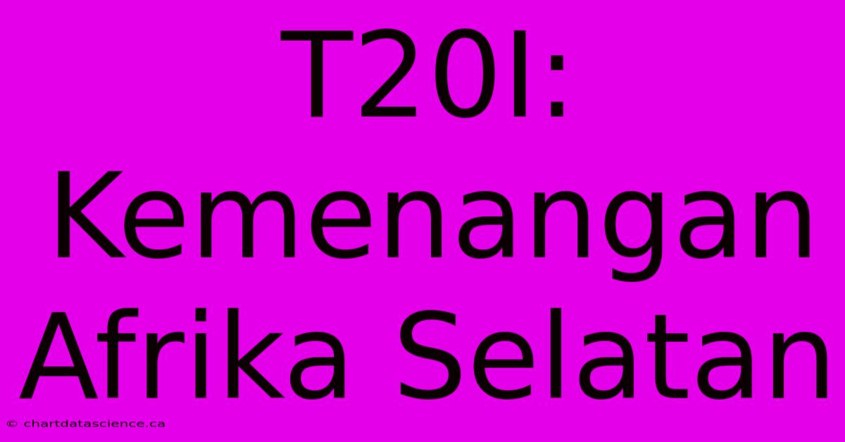 T20I: Kemenangan Afrika Selatan