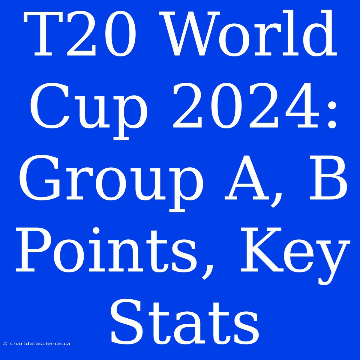 T20 World Cup 2024 Group A, B Points, Key Stats