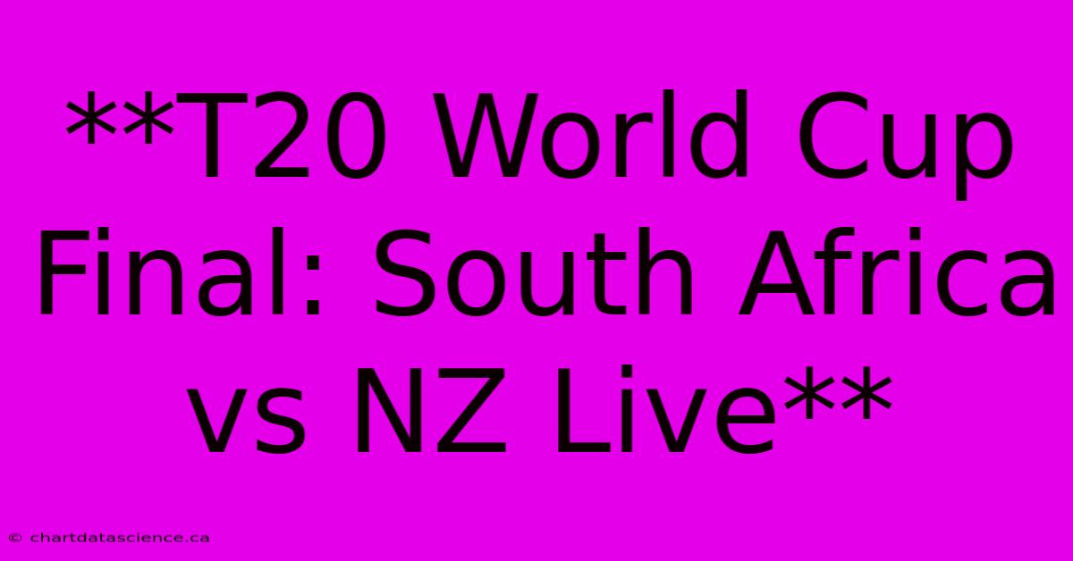 **T20 World Cup Final: South Africa Vs NZ Live** 