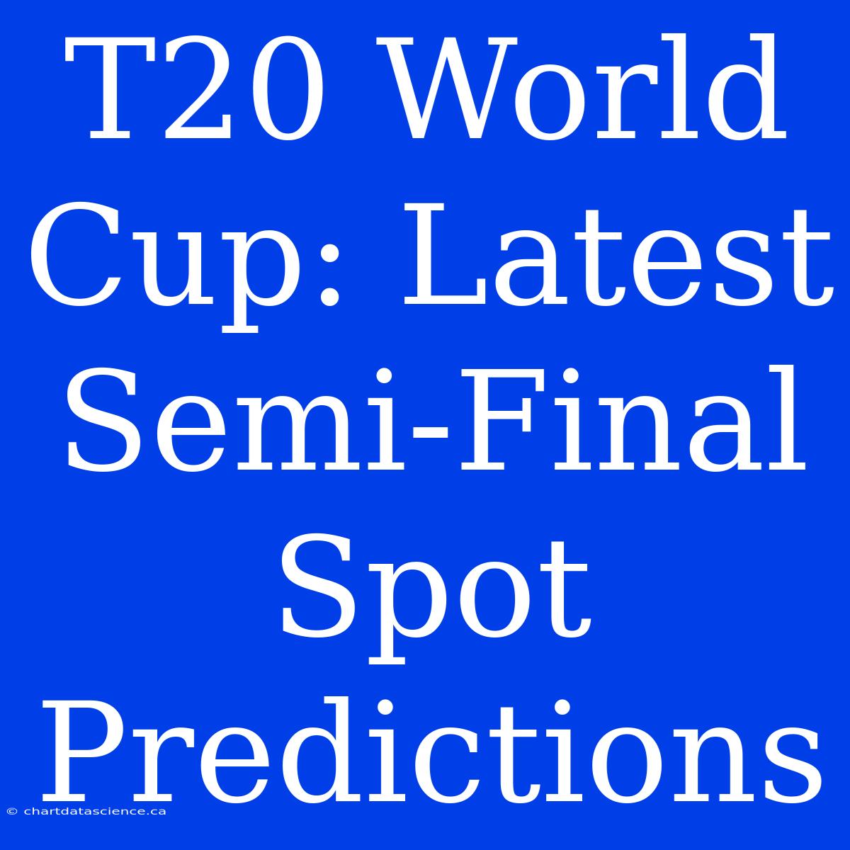 T20 World Cup: Latest Semi-Final Spot Predictions