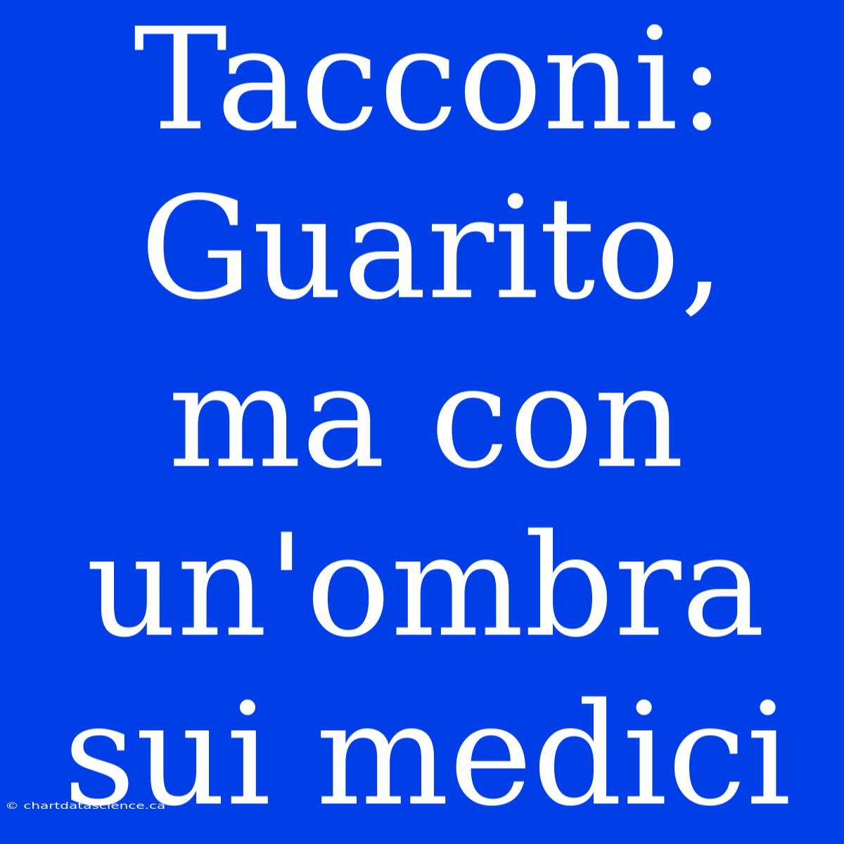 Tacconi: Guarito, Ma Con Un'ombra Sui Medici