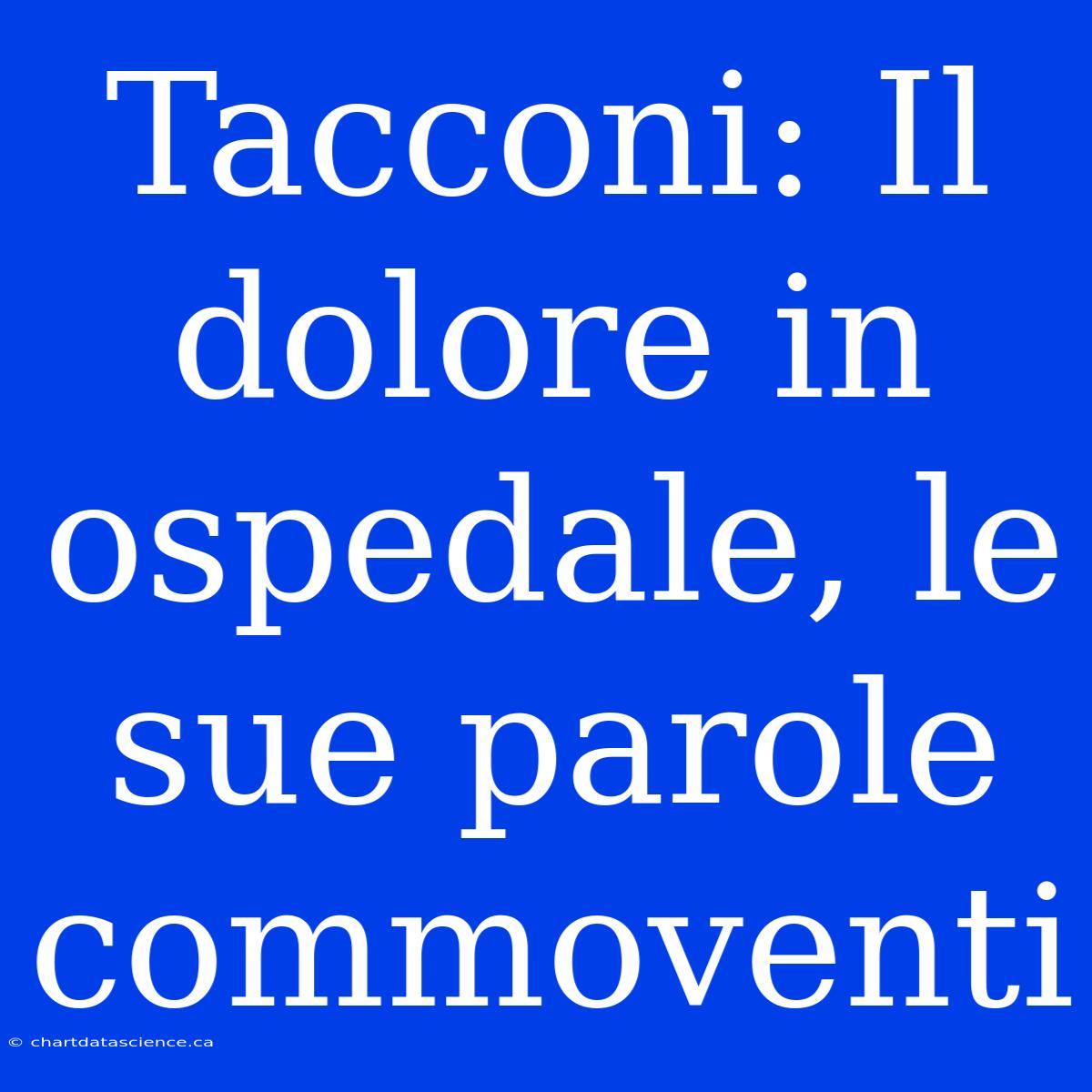 Tacconi: Il Dolore In Ospedale, Le Sue Parole Commoventi