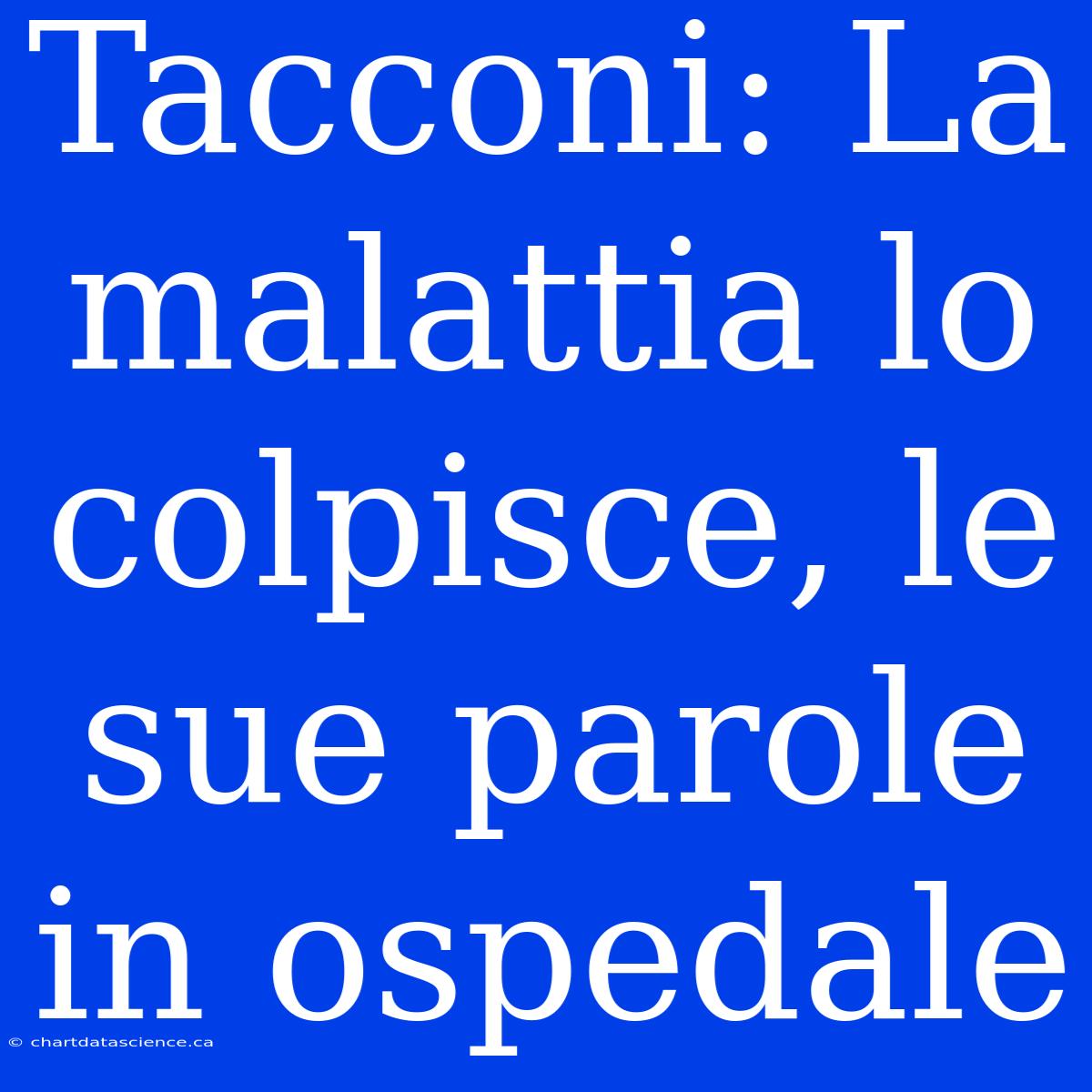 Tacconi: La Malattia Lo Colpisce, Le Sue Parole In Ospedale