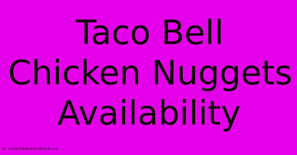 Taco Bell Chicken Nuggets Availability