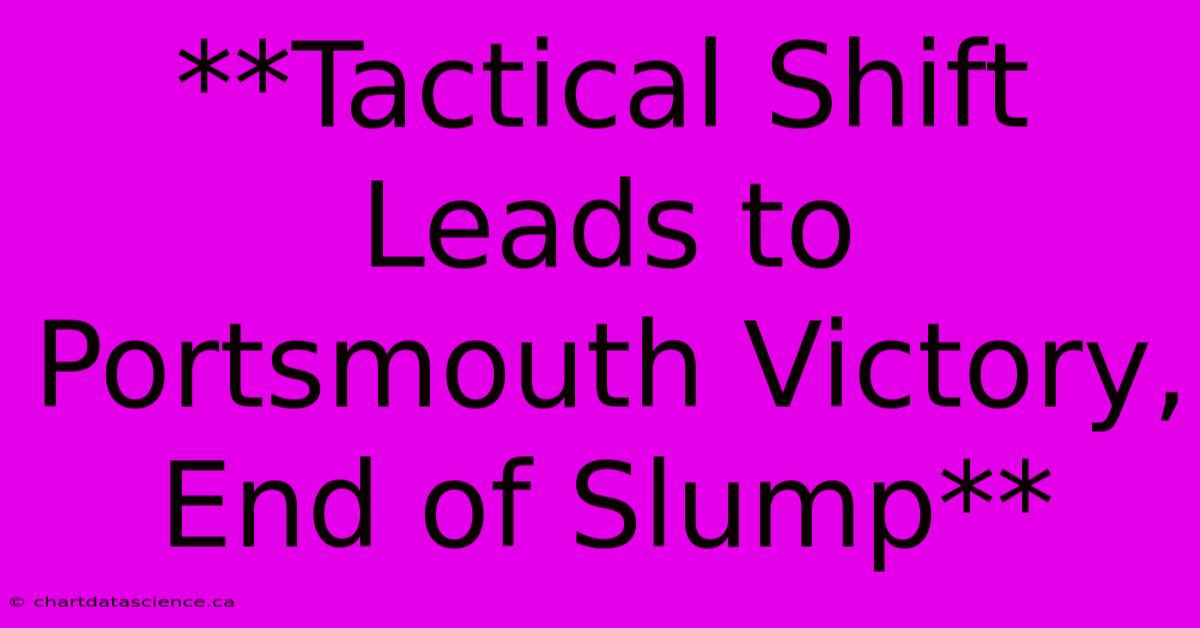 **Tactical Shift Leads To Portsmouth Victory, End Of Slump**