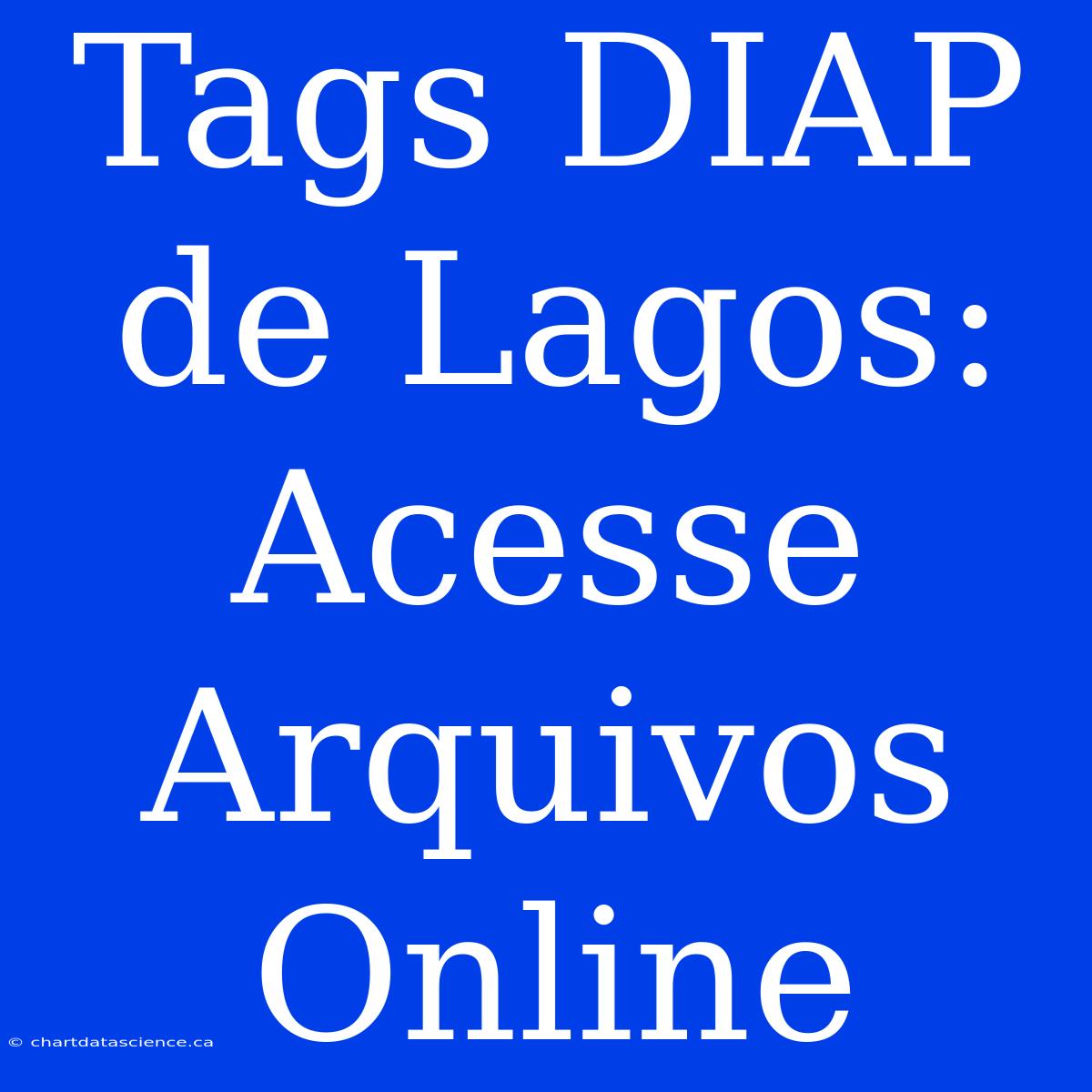 Tags DIAP De Lagos: Acesse Arquivos Online