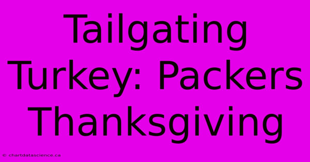 Tailgating Turkey: Packers Thanksgiving