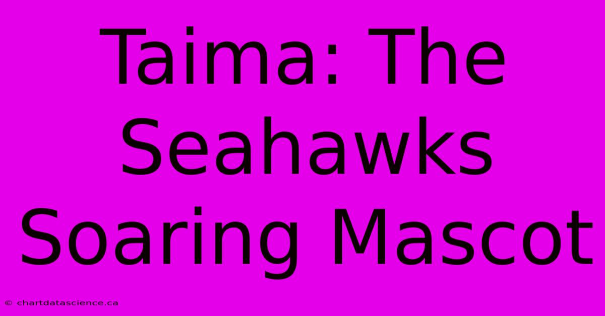 Taima: The Seahawks Soaring Mascot