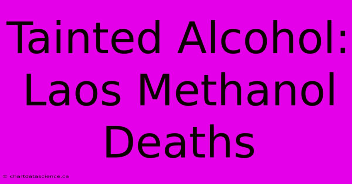 Tainted Alcohol: Laos Methanol Deaths