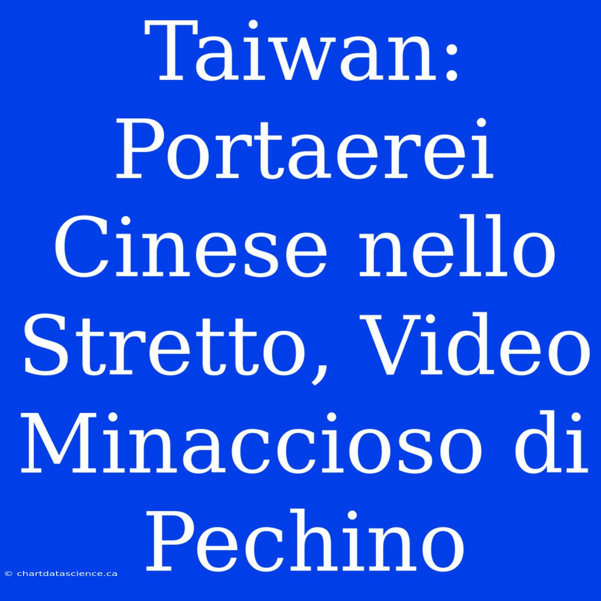 Taiwan: Portaerei Cinese Nello Stretto, Video Minaccioso Di Pechino