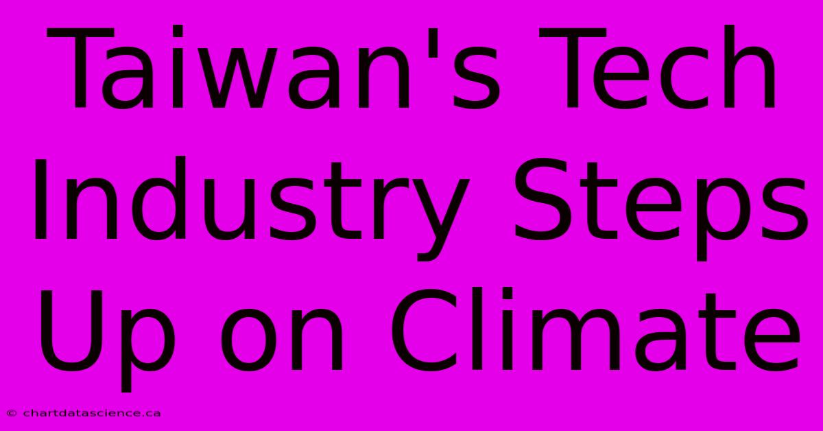 Taiwan's Tech Industry Steps Up On Climate