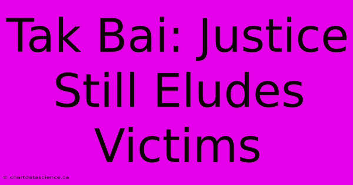 Tak Bai: Justice Still Eludes Victims