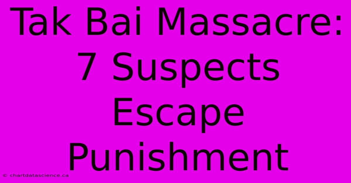 Tak Bai Massacre: 7 Suspects Escape Punishment