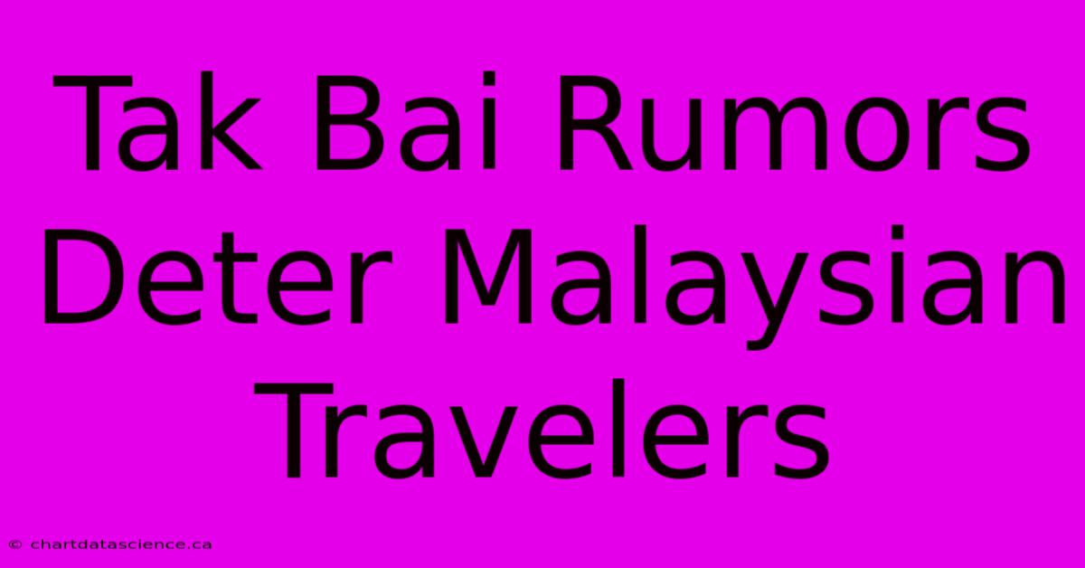 Tak Bai Rumors Deter Malaysian Travelers