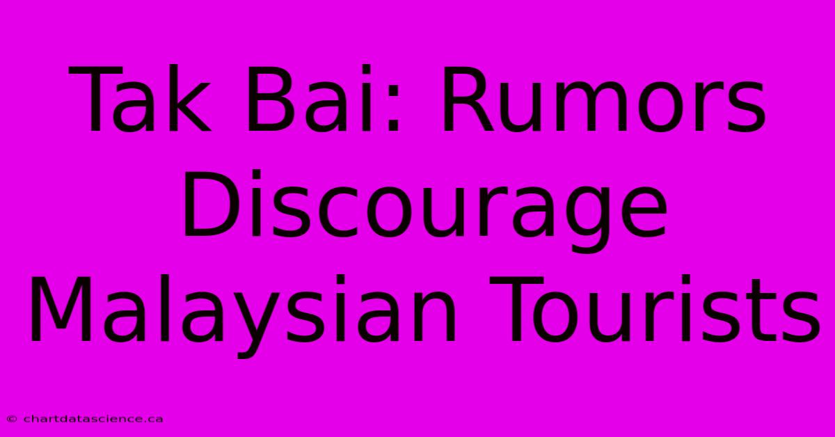 Tak Bai: Rumors Discourage Malaysian Tourists