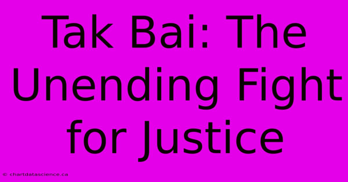 Tak Bai: The Unending Fight For Justice