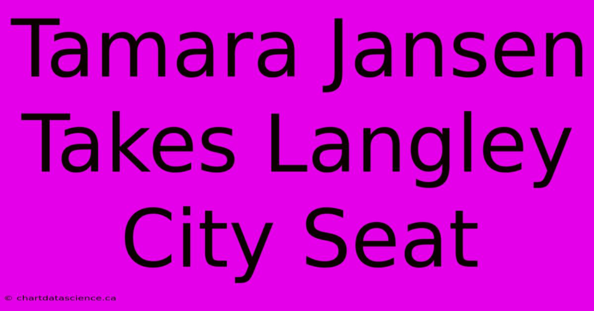 Tamara Jansen Takes Langley City Seat