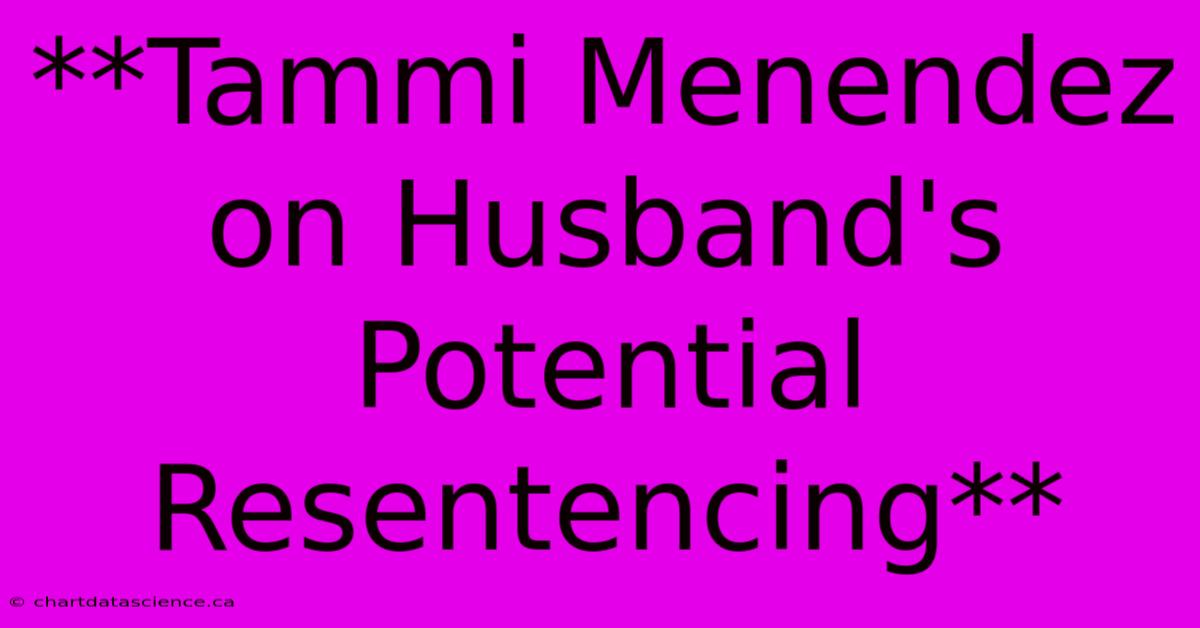 **Tammi Menendez On Husband's Potential Resentencing**