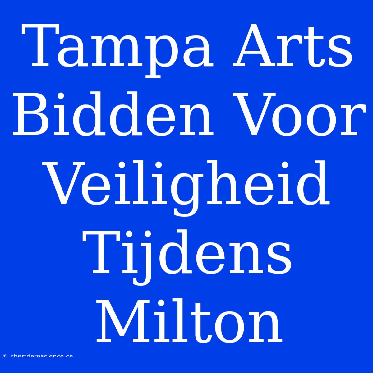 Tampa Arts Bidden Voor Veiligheid Tijdens Milton