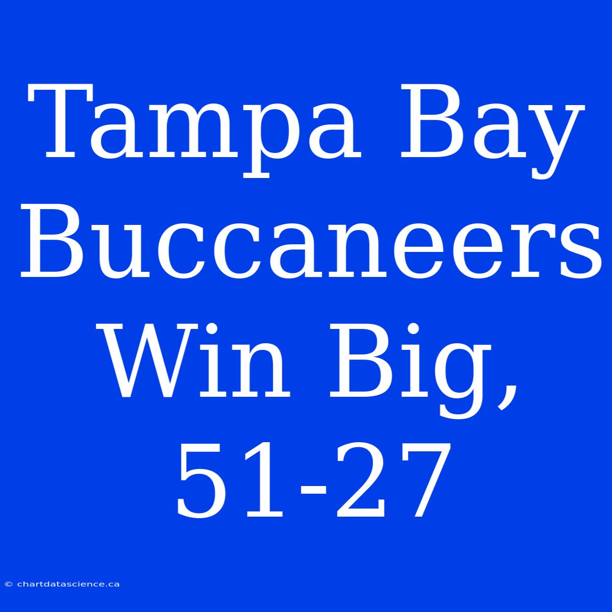 Tampa Bay Buccaneers Win Big, 51-27