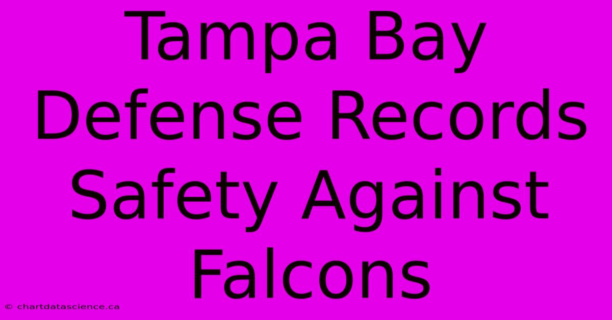 Tampa Bay Defense Records Safety Against Falcons