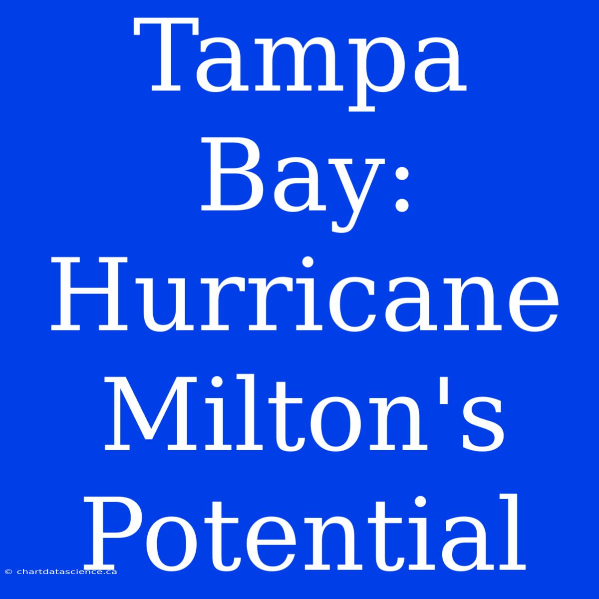 Tampa Bay: Hurricane Milton's Potential