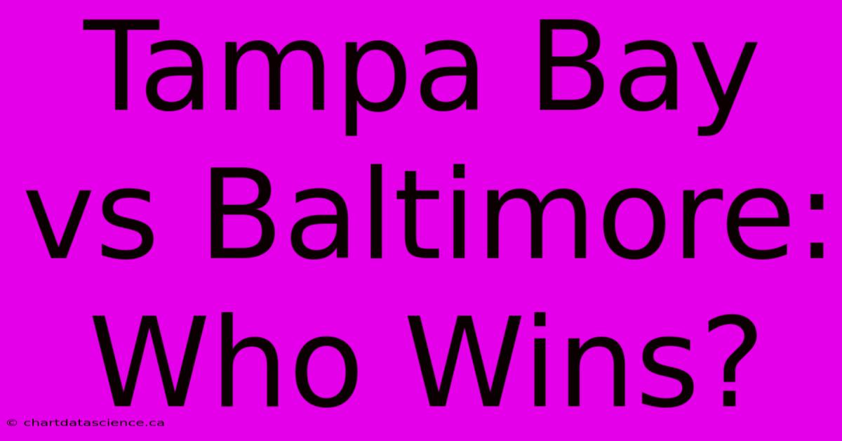 Tampa Bay Vs Baltimore: Who Wins?