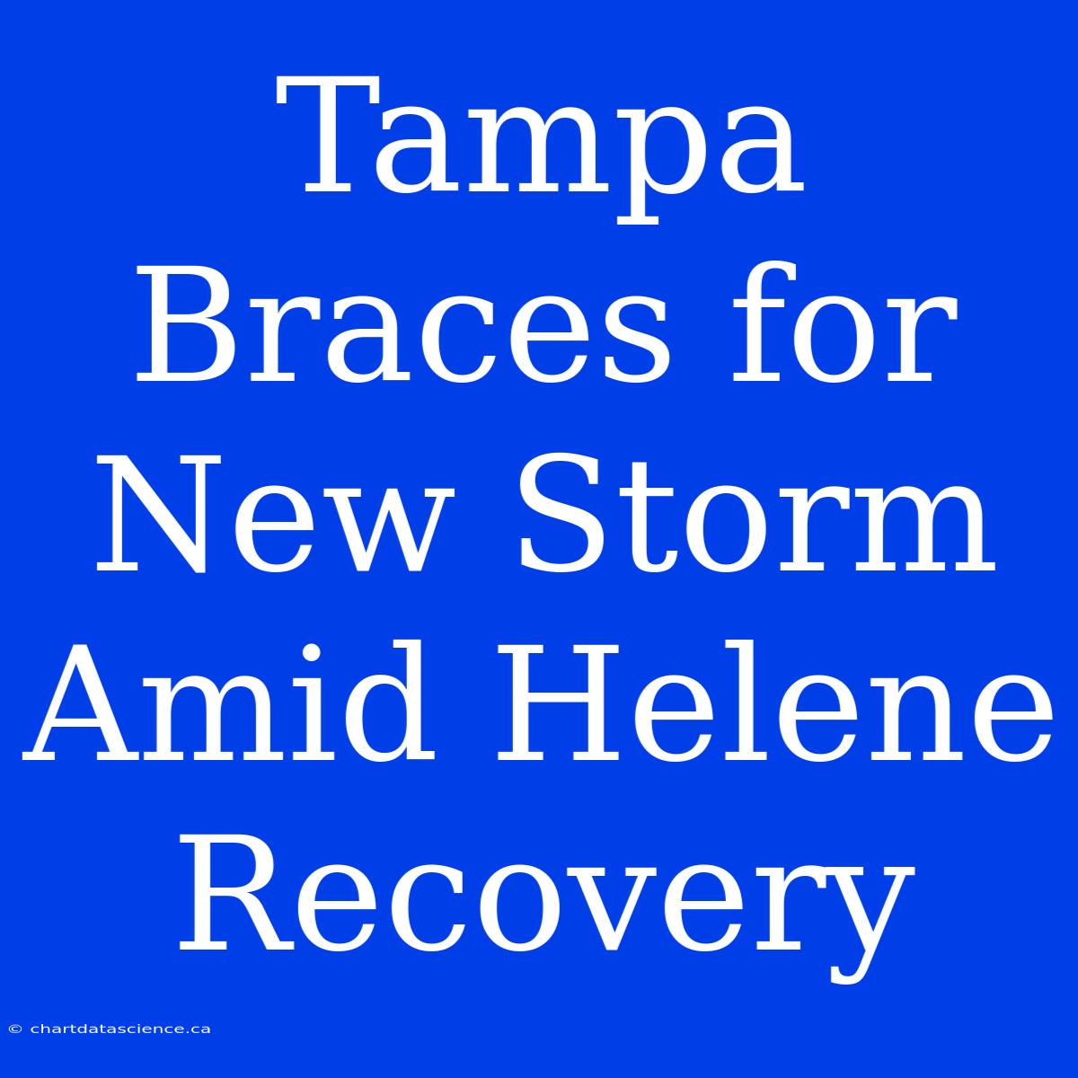 Tampa Braces For New Storm Amid Helene Recovery