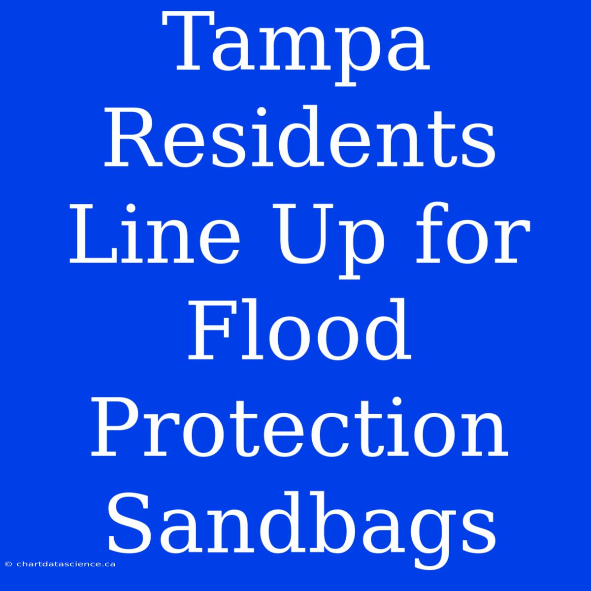 Tampa Residents Line Up For Flood Protection Sandbags