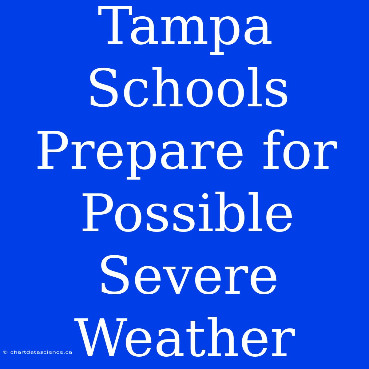 Tampa Schools Prepare For Possible Severe Weather