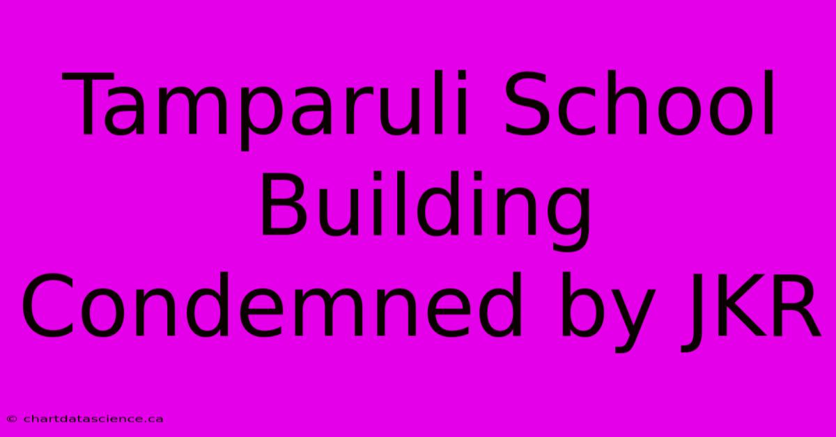 Tamparuli School Building Condemned By JKR