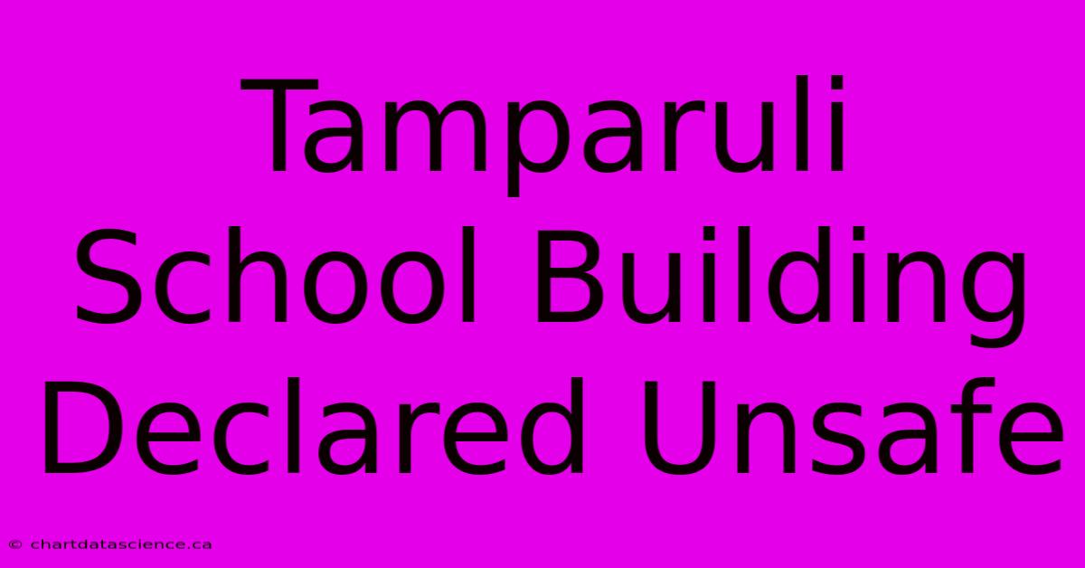 Tamparuli School Building Declared Unsafe