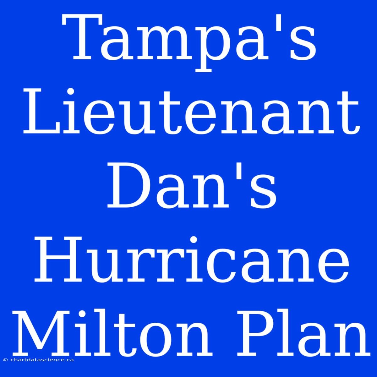 Tampa's Lieutenant Dan's Hurricane Milton Plan