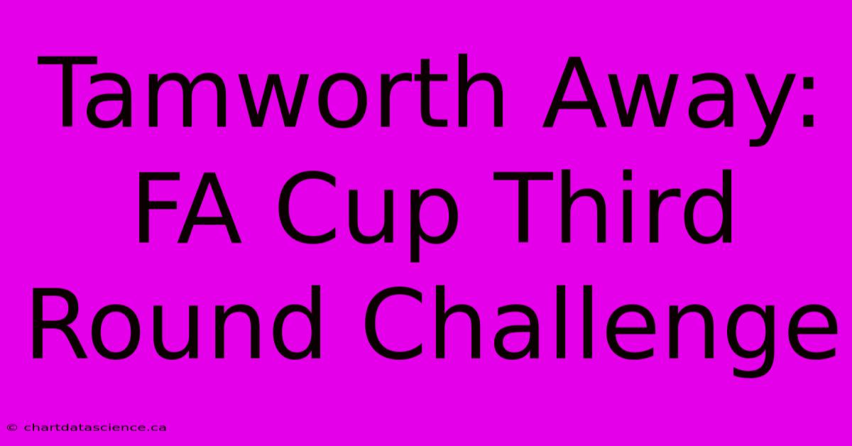 Tamworth Away: FA Cup Third Round Challenge