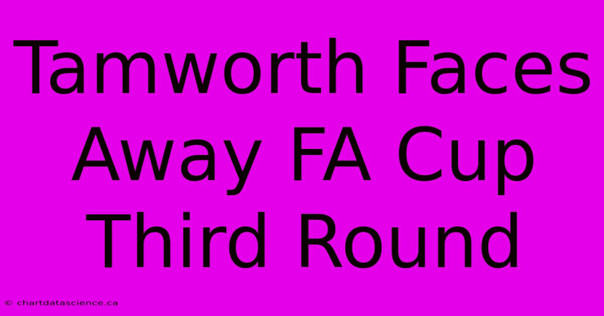 Tamworth Faces Away FA Cup Third Round