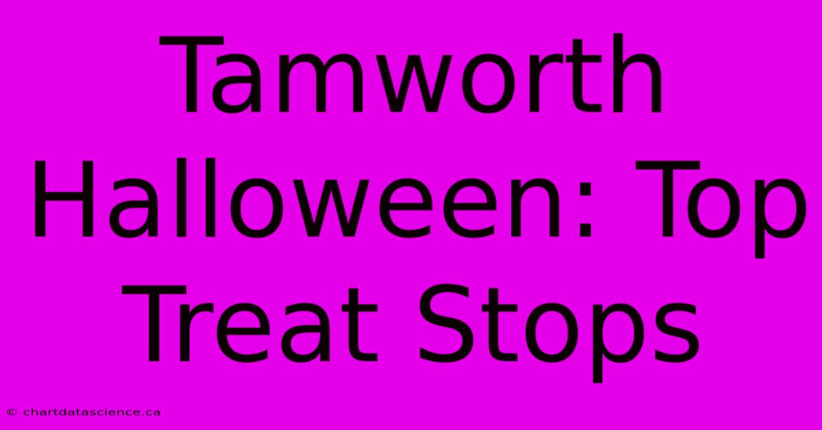 Tamworth Halloween: Top Treat Stops